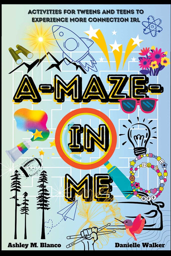 A-Maze-In Me: Activities for Tweens and Teens to Experience Connection IRL book cover